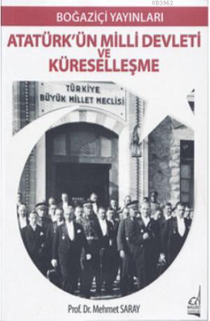 Atatürk'ün Milli Devleti ve Küreselleşme Mehmet Saray
