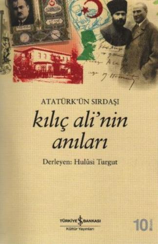 Atatürk'ün Sırdaşı Kılıç Ali'nin Anıları Hulusi Turgut