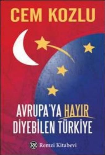 Avrupaya Hayır Diyebilen Türkiye Cem Kozlu