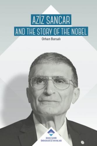 Aziz Sancar - Aziz Sancar And The Story Of Nobel (Ciltli) Orhan Bursal