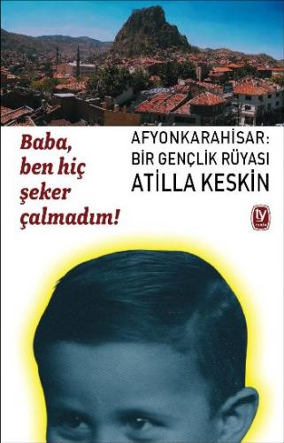 Baba, Ben Hiç Şeker Çalmadım!; Afyonkarahisar: Bir Gençlik Rüyası