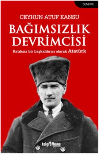 Bağımsızlık Devrimcisi Katıksız Bir Başkaldırıcı Olarak Atatürk Ceyhun