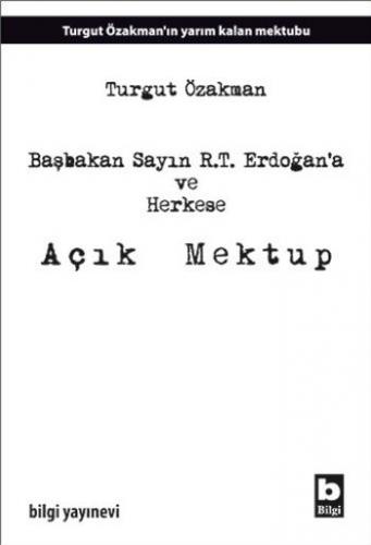 Başbakan Sayın R.T. Erdoğana ve Herkese Açık Mektup Turgut Özakman
