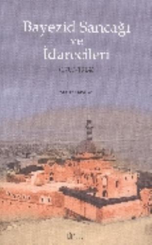 Bayezid Sancağı ve İdarecileri Yakup Karataş