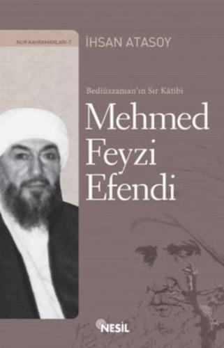 Bediüzzaman'ın Sır Katibi Mehmed Feyzi Efendi İhsan Atasoy