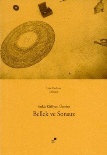 Bellek ve Sonsuz; Sarkis Külliyatı Üzerine