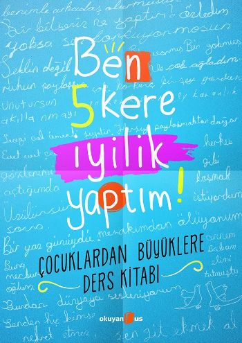 Ben 5 Kere İyilik Yaptım!; Çocuklardan Büyüklere Ders Kitabı