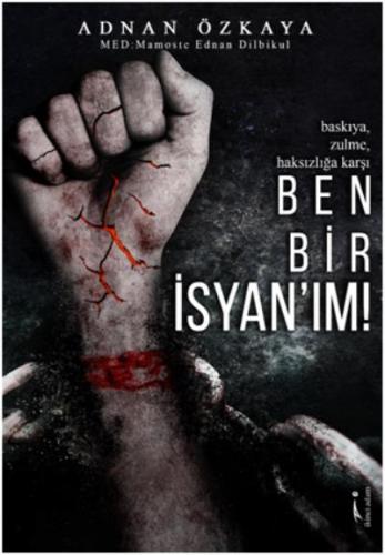 Ben Bir İsyan'ım! Baskıya, Zulme Haksızlığa Karşı