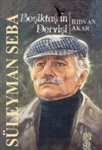Beşiktaşın Dervişi Süleyman Seba Rıdvan Akar
