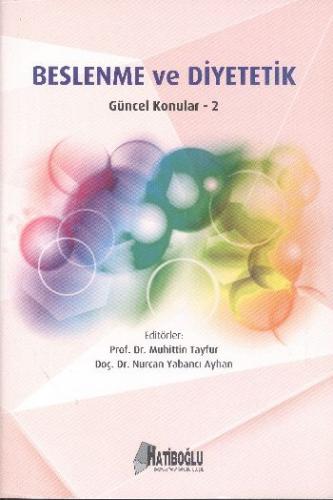 Beslenme ve Diyetetik; Güncel Konular - 2