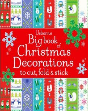 Big Book of Christmas Decorations to Cut, Fold &amp Fiona Watt