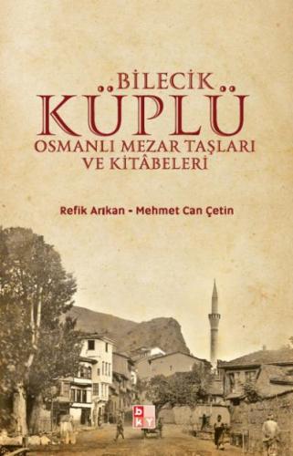 Bilecik Küplü Osmanlı Mezar Taşları ve Kitabeleri Mehmet Can Çetin