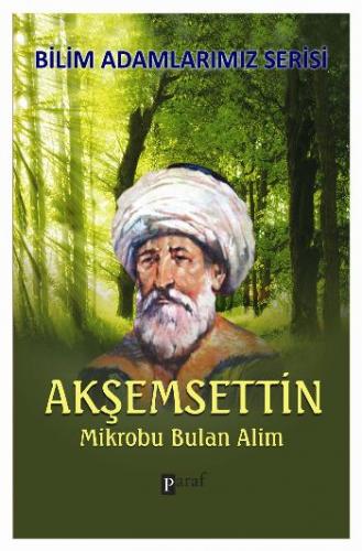 Bilim Adamlarımız Serisi Akşemsettin Mikrobu Bulan Alim Ali Kuzu