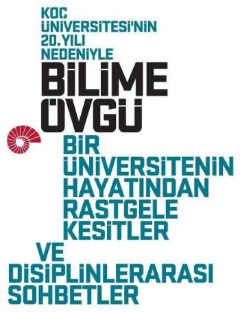 Bilime Övgü; Bir Üniversitenin Hayatından Rastgele Kesitler ve Disiplinlerarası Sohbetler