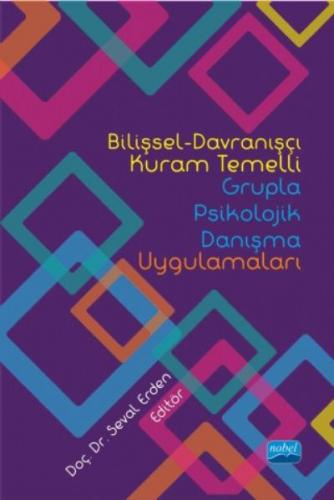 Bilişsel Davranışçı Kuram Temelli Grupla Psikolojik Danışma Uygulamaları