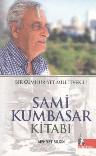 Bir Cumhuriyet Milletvekili Sami Kumbasar Kitabı Mehmet Bilgin