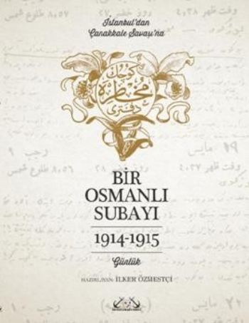 Bir Osmanlı Subayı 1914-1915; İstanbul'dan Çanakkale Savaşı'na