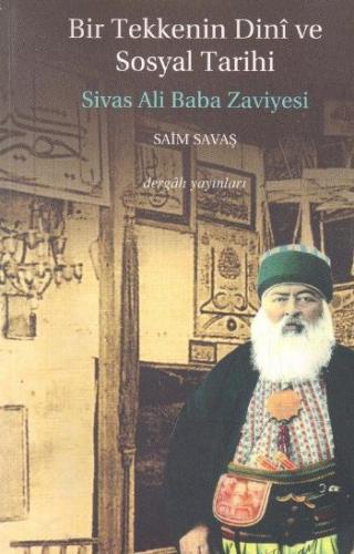 Bir Tekkenin Dinî ve Sosyal Tarihi; Sivas Ali Baba Zaviyesi