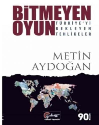 Bitmeyen Oyun - Türkiye'yi Bekleyen Tehlikeler Metin Aydoğan