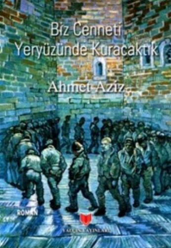 Biz Cenneti Yeryüzünde Kuracaktık Ahmet Aziz