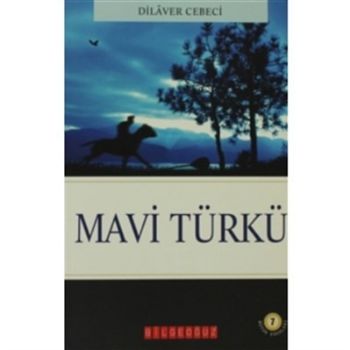 Bütün Eserleri-7: Mavi Türkü Dilaver Cebeci