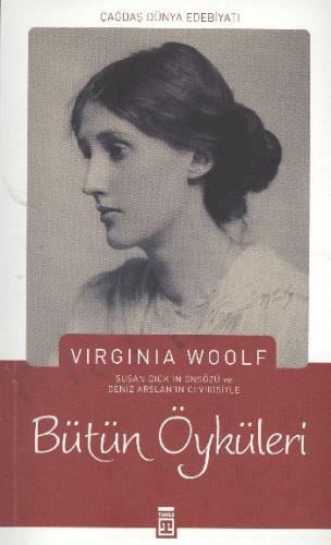 Virginia Woolf - Bütün Öyküleri Virginia Woolf