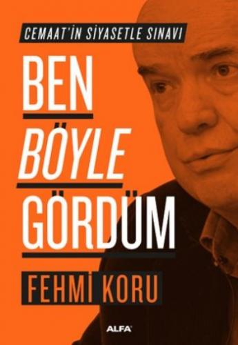 Ben Böyle Gördüm; Cemaat'in Siyasetle Sınavı