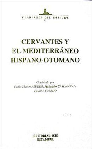 Cervantes y el Mediterraneo Hispano - Otomano Paulino Toledo
