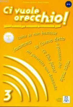 Ci Vuole Orecchio 3 + CD (İtalyanca Dinleme B2-C1) Filomena Anzivino
