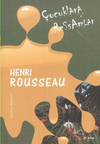 Çocuklara Ressamlar Henri Rousseau Durmuş Akbulut