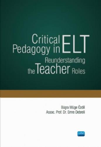 Critical Pedagogy in ELT Reunderstanding the Teacher Roles Emre Debrel