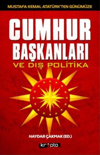 Cumhurbaşkanları Ve Dış Politika Haydar Çakmak