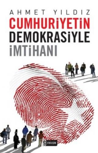 Cumhuriyetin Demokrasiyle İmtihanı Ahmet Yıldız