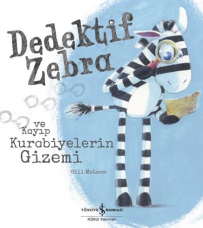 Dedektif Zebra ve Kayıp Kurabiyelerin Gizemi Gill Mclean