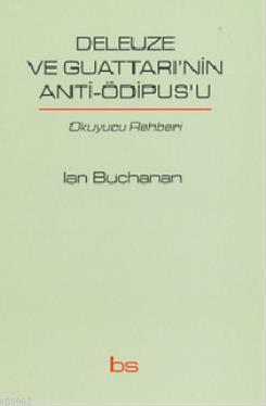 Deleuze ve Guattarı'nin Anti-Ödipus'u Ian Buchanan