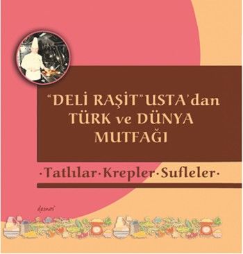 "Deli Raşit" Usta'dan Türk ve Dünya Mutfağı Raşit Doğruer