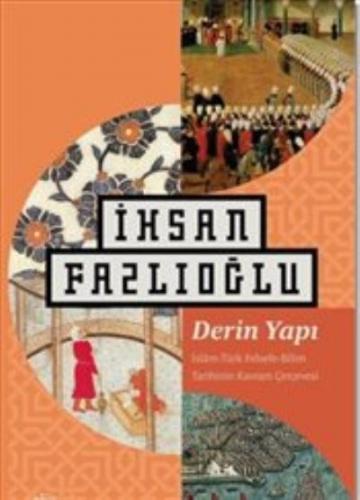 Derin Yapı-İslam-Türk-Felsefe Bilim Tarihinin Kavram Çerçevesi İhsan F