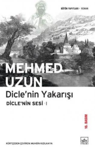 Dicle'nin Sesi-1: Dicle'nin Yakarışı Mehmed Uzun
