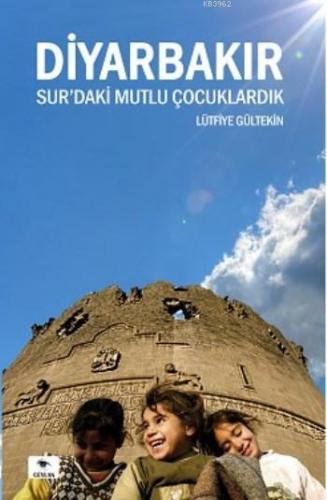 Diyarbakır Sur'daki Mutlu Çocuklardık Lütfiye Gültekin