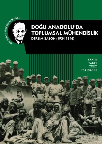 Doğu Anadolu'da Toplumsal Mühendislik [Dersim-Sason (1934-1946)]