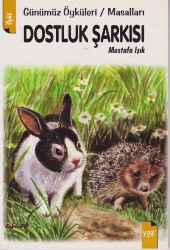 Dostluk Şarkısı Günümüz Öyküleri-Masalları Mustafa Işık