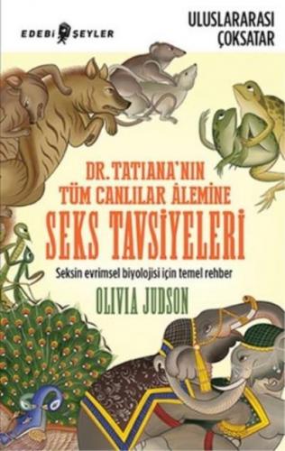 Dr. Tatiana'nın Tüm Canlılar Âlemine Seks Tavsiyeleri Olivia Judson