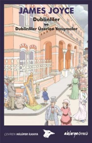 Dublinliler ve Dublinliler Üzerine Yazışmalar James Joyce