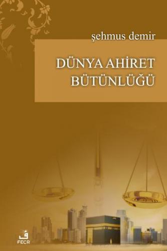 Dünya Ahiret Bütünlüğü Şehmus Demir