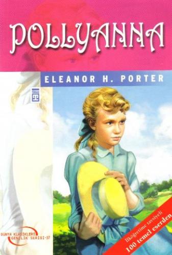 Dünya Klasikleri Gençlik Serisi-37: Pollyanna Eleanor H. Porter