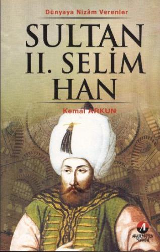Sultan II. Selim Han; 11.Osmanlı Padişahı 76.İslam Halifesi