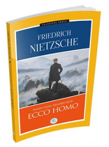 Ecco Homo - İnsan Nasıl Kendisi Olur Friedrich Nietzsche