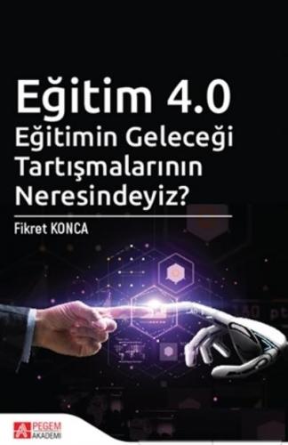Eğitim 4.0 - Eğitimin Geleceği Tartışmalarının Neresindeyiz?