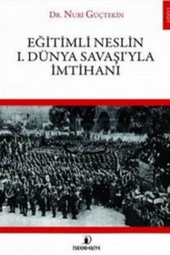 Eğitimli Neslin 1. Dünya Savaşı'yla İmtihanı