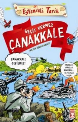 Eğlenceli Tarih-7: Geçit Vermez Çanakkale Metin Özdamarlar